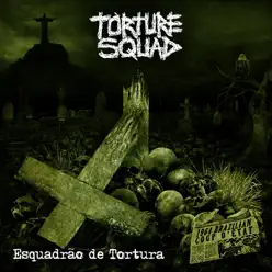Esquadrão De Tortura - Torture Squad
