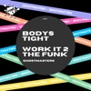 Bodys Tight / Work It 2 the Funk - Single