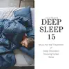 Deep Sleep 15: Music for the Treatment of Sleep Disorders, Sleeping Songs, Relax album lyrics, reviews, download