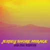 Jersey Shore Mirage - Single album lyrics, reviews, download