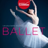 Les plus belles musiques de ballet - Radio Classique artwork