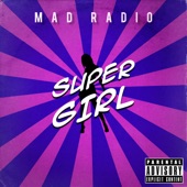 Mad Radio - Super Girl