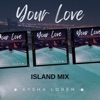 Your Love (Island Mix) - Single
