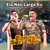 Ela Não Larga Eu - EP