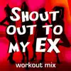 Shout Out To My Ex - Single album lyrics, reviews, download