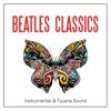 Beatles Classics Instrumental & Tijuana Sound