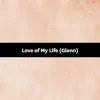 Love of My Life (Glenn) song lyrics