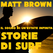 Il sogno di un'estate infinita: Storie di Surf - Matt Brown