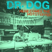 Dr. Dog - Here Comes the Hotstepper
