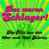 Das waren Schlager! Tophits aus den 60-70er Jahren