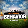 All Kinda Behavior (feat. Flame) - Single