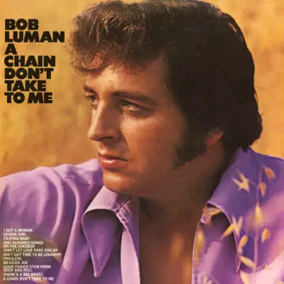 A Chain Don't Take to Me - Bob Luman