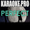 Perfect (Originally Performed by Ed Sheeran) [Instrumental Version] - Karaoke Pro