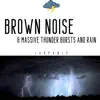 Brown Noise & Massive Thunder Bursts and Rain, Loopable album lyrics, reviews, download