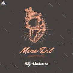 Mera Dil - Single by SKY Kadwasra album reviews, ratings, credits