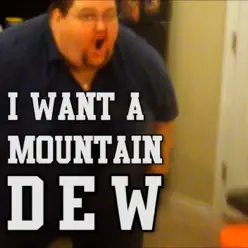 I Want a Mountain Dew - Single - The Gregory Brothers I Want a Mountain Dew - Single - The Gregory Brothers