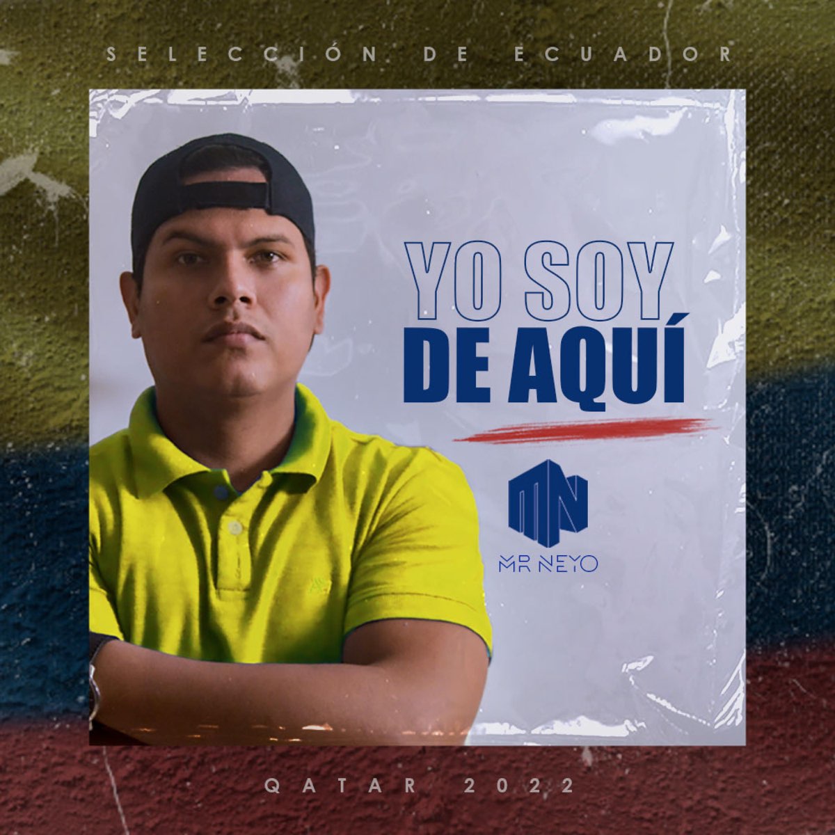 yo-soy-de-aqu-selecci-n-de-ecuador-qatar-2022-single-de-mr-neyo