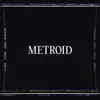 Metroid - Single album lyrics, reviews, download