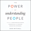 The Power of Understanding People : The Key to Strengthening Relationships, Increasing Sales, and Enhancing Organizational Performance - Dave Mitchell