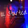 Stream & download U Started - Single (feat. K.O.) - Single