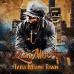 Zion Albert - Inna Miami Town