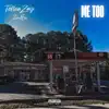Me Too (feat. zone1eriic) - Single album lyrics, reviews, download