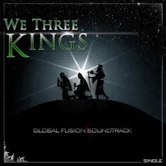 We Three Kings - Single by Global Fusion Soundtrack album reviews, ratings, credits