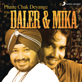 Phatte Chak Deyange - Daler Mehndi & Mika Singh