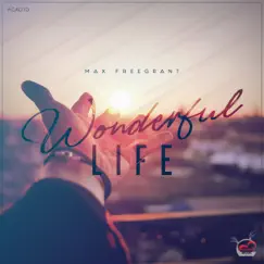 Wonderful Life (Artist Album) by Max Freegrant album reviews, ratings, credits