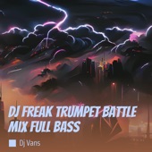 DJ Freak Trumpet Battle Mix Full Bass (Remix) artwork