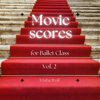 Movie Scores for Ballet Class, Vol. 2 - Trisha Wolf