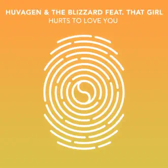 Hurts to Love You - Single by Huvagen, The Blizzard & That Girl album reviews, ratings, credits