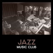 Jazz Music Club – Gentle Jazz Music for Relaxing, Easy Listening, Soft Piano, Coffee Time Jazz, Restaurant Background Music, Sensual Jazz Music artwork