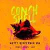 Stream & download Conch Shell (Wetty Beatz Road Mix) - Single