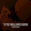 To the Unhallowed Ground (From "Valkyrie Profile") - Single album lyrics, reviews, download