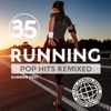 35 Pop Hits Running Remixed (Unmixed Compilation for Running, Jogging, Cycling, Gym, Cardio & Fitness)