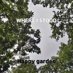Where I Stood - Single by Happy garden album reviews, ratings, credits