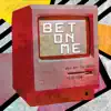 Bet On Me - Single album lyrics, reviews, download