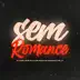 Sem Romance (feat. MC JV & Mc Gabluca) song reviews