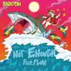 Not Enough (feat. FLOW) - Single album lyrics, reviews, download