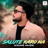 Salute Karo Na - Single album lyrics, reviews, download