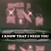 I Know That I Need You - Single