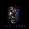 Mad Clown (feat. Gank Goola) song lyrics