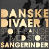 Danske Divaer 1 - Store sange med store sangerinder