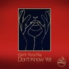 Don't Know Yet - Single