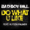 Do What U Like (feat. Alyssa Palmer) [Remixes]