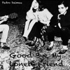 Good Bye My Lonely Friend - Single