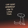 Car Seat Headrest - Kimochi Warui (When? When? When? When? When? When? When?)