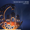 Ramadan 2022 (Arabic Music for Rlaxation and Contemplation)