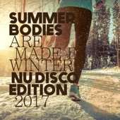 Summer Bodies Are Made in Winter: Nu Disco Edition 2017 artwork
